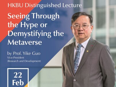 HKBU Distinguished Lecture Series: Seeing Through the Hype or Demystifying the Metaverse 